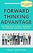 Forward Thinking Advantage: Go From Old School Manager to Modern Business Master