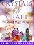 Crystals of the Craft: The Mind & Magic of Crystals
