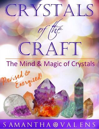 Crystals of the Craft: The Mind & Magic of Crystals
