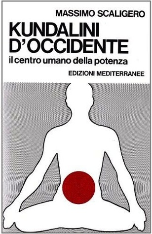 Kundalini d' Occidente. Il centro umano della potenza