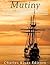 Mutiny: The History and Legacy of the Mutinies aboard the HMS Wager, the HMS Bounty, the Amistad, and the Battleship Potemkin