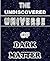 The Undiscovered Universe of Dark Matter by Muhammad Ibrahim