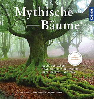 Mythische Bäume: Alte Kulte und Sagen, traditionelles Handwerk, zeitgemäßer Nutzen (German Edition)