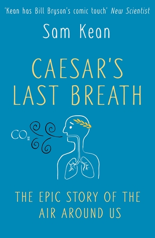 Caesar's Last Breath - the Epic Story of the Air we Breathe [Paperback] [Jul 20, 2017] Sam Kean