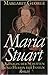 Maria Stuart - Königin der Schotten und Herrin der Inseln by Magaret George
