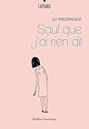 Sauf que j’ai rien dit by Lily Pinsonneault Sauf que j’ai rien dit by Lily Pinsonneault