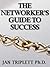 The Networkers Guide to Success by Jan Triplett