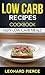Low Carb Recipes Cookbook: ...
