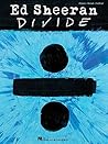 Ed Sheeran Divide | Piano Vocal Guitar Songbook | Official Sheet Music for Piano Voice and Guitar Players | Pop Music Transcriptions for Beginners and Intermediate Musicians | Music Book