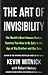 The Art of Invisibility: The World's Most Famous Hacker Teaches You How to Be Safe in the Age of Big Brother and Big Data