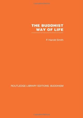 The Buddhist Way of Life: Its Philosophy and History (Routledge Library Editions: Buddhism) (Volume 17)
