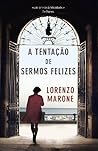 A Tentação de Sermos Felizes by Lorenzo Marone