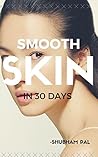 Smooth Skin: In 30 Days Smooth Skin: In 30 Days