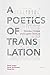 A Poetics of Translation: Between Chinese and English Literature