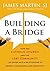 Building a Bridge by James     Martin