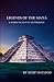 Legends of The Maya: A Guid...