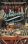 Delicious! En utsökt roman by Ruth Reichl