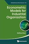 Econometric Models For Industrial Organization (World Scientific Lecture Notes In Economics Book 3) Econometric Models For Industrial Organization (World Scientific Lecture Notes In Economics Book 3)