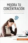 Mejora tu concentración: Las claves para mantenerse centrado (Coaching) (Spanish Edition)