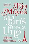 París para uno y otras historias by Jojo Moyes