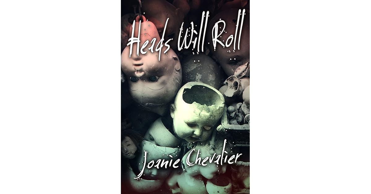 Heads Will Roll By Joanie Chevalier - 