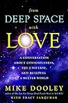 From Deep Space with Love: A Conversation about Consciousness, the Universe, and Building a Better World Book cover for From Deep Space with Love: A Conversation about Consciousness, the Universe, and Building a Better World