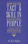 How to use Tact and Skill in Handling People