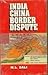India-China border dispute: A case study of the eastern sector