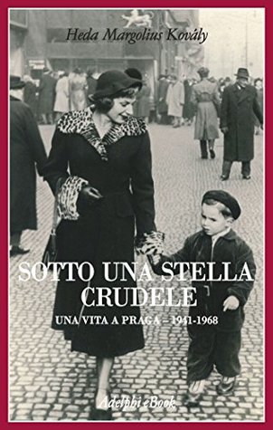 Sotto una stella crudele: Una vita a Praga, 1941-1968