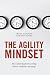 The Agility Mindset: How reframing flexible working delivers competitive advantage