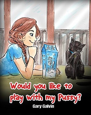 Would You Like To Play With My Pussy? (Kindle Edition)