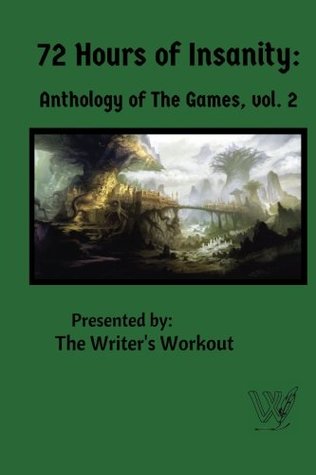72 Hours of Insanity: Anthology of The Games, vol. 2 (Paperback)