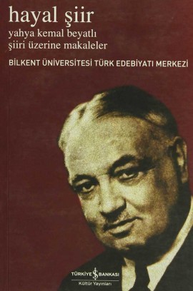 Hayal Şiir: Yahya Kemal Beyatlı Şiiri Üzerine Makaleler (Paperback)