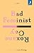 Bad Feminist by Roxane Gay