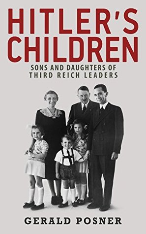 Hitler's Children: Sons and Daughters of Third Reich Leaders (Kindle Edition)