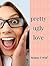 Pretty Ugly Love (Plain Jane Love Stories Book 1)