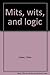Mits, Wits, and Logic. by Lillian R. Lieber