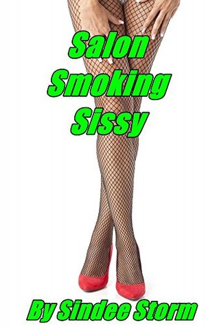 Salon Smoking Sissy by Sindee Storm