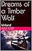 Dreams of a Timber Wolf: Vi...