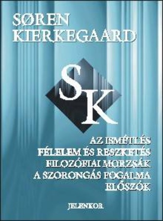 Az ​ismétlés / Félelem és reszketés / Filozófiai morzsák / A szorongás fogalma / Előszók