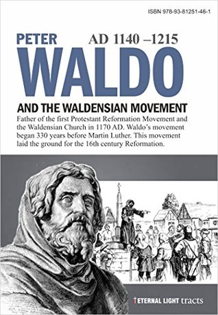 PETER WALDO AND THE WALDENSIAN MOVEMENT: Spiritual leader of the 12th century. The first Reformer before the Reformation.