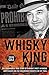 The Whisky King: The remarkable true story of Canada's most infamous bootlegger and the undercover Mountie on his trail
