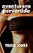 Aventurera Pervertida: Una Chica Para Cuatro (Spanish Edition)