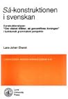 Så-konstruktionen i svenskan: Konstruktionstypen "Om vädret tillåter, så genomföres övningen" i funktionellt grammatiskt perspektiv Så-konstruktionen i svenskan: Konstruktionstypen "Om vädret tillåter, så genomföres övningen" i funktionellt grammatiskt perspektiv