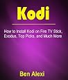 Kodi: HowTo Install Kodi on Fire TV Stick, Exodus, Top Picks, and Much More Kodi: HowTo Install Kodi on Fire TV Stick, Exodus, Top Picks, and Much More
