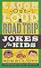 Laugh-Out-Loud Road Trip Jokes for Kids (Laugh-Out-Loud Jokes for Kids Book 6)