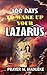 100 Days To Wake Up Your Lazarus: prayers to release your destiny, Pray your Way to Breakthrough in 2020, prayers that shake heaven and earth, Prayers that Move Mountains, Power Prayers Bring Answers