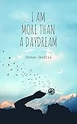I Am More Than a Daydream