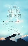 I Am More Than a Daydream by Jennae Cecelia
