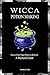 Wicca Potion Making: How to...